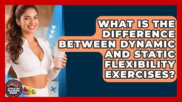 What Is the Difference Between Dynamic and Static Flexibility Exercises?