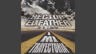 Video thumbnail of "Héctor el Father - Te Vi Llorar (Bachata Version)"