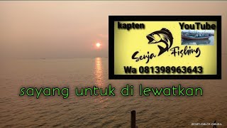 beberapa strike bersama kapten senja fishing