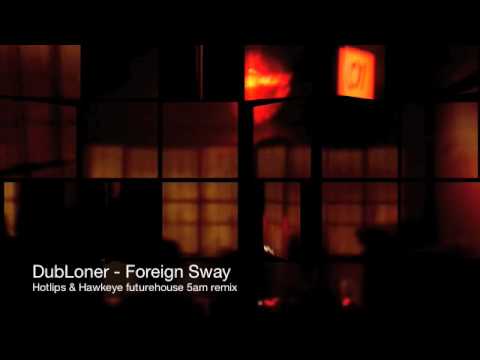 Dubloner — DubLoner - Foreign Sway (Hotlips & Hawkeye remix)