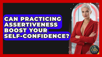 Can Practicing Assertiveness Boost Your Self-confidence? - The Life Coach Expert
