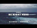 Kungs  be right here slowed  reverb