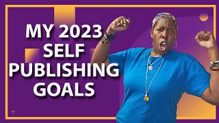 My 2023 Self Publishing Goals