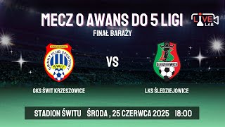 Mecz O Awans Do 5 Ligi Gks Świt Krzeszowice - Lks Śledziejowice
