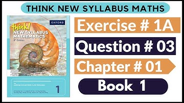 Exercise 1A Question no 03 Oxford Think New Syllabus Mathematics 8th Edition Solutions | Book 1 | D1