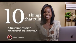 10 Things that RUIN a FIRST IMPRESSION IMMEDIATELY during an Interview