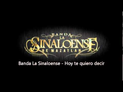 Banda La Sinaloense - Hoy te quiero decir