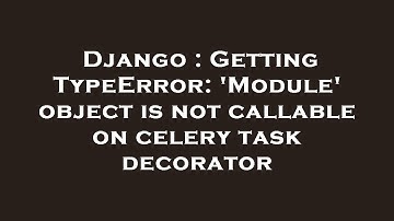 Django : Getting TypeError: 