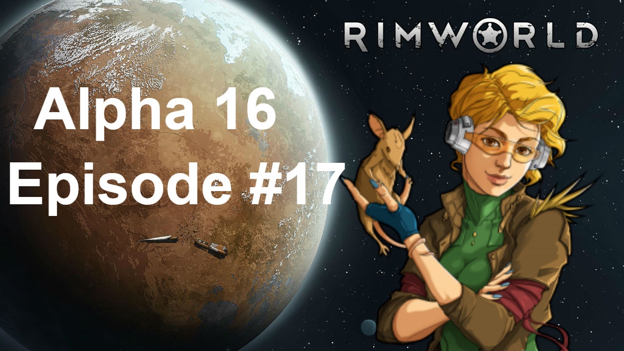 Rimworld Alpha 16 #17: Nearly A Master Scientist