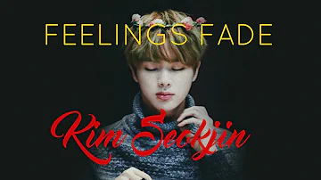 FEELINGS FADE | Kim Seokjin