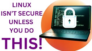 Quick Tips To Improve Linux Security On Your Desktop