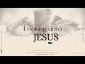 LOOKING UNTO JESUS MARCH 2026 EDITION