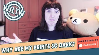 What I Learned This Week #6 - Why are my prints so dark?