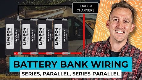 How to Wire a Battery Bank: Series, Parallel, and Series-Parallel - Battery Basics |. Ep 3/7