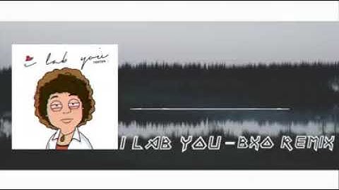 I lab you-Tiên Tiên(Bxo remix)
