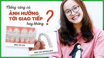 VLOG#1: NIỀNG RĂNG GIAO TIẾP CÓ KHÓ KHĂN KHÔNG? LÀM MC NHƯNG VẪN QUYẾT TÂM ĐI NIỀNG RĂNG!