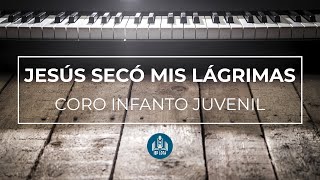 Video thumbnail of "Jesús secó mis lágrimas -  Coro Infanto Juvenil - IEP LOTA"
