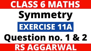 Exercise 11A Question 1 & 2। Class 6 Maths। Symmetry। RS Aggarwal