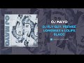 DJ Fly Guy Peewee Longway Lolife Blacc OJ Mayo AUDIO mp3
