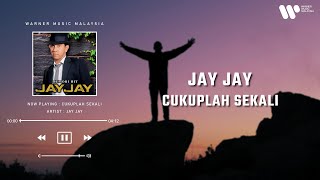 Jay Jay - Cukuplah Sekali (Lirik Video)