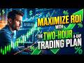 Maximize ROI with the Two-Hour-a-Day Trading Plan