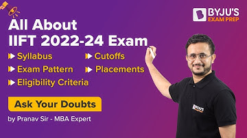 IIFT 2023 Exam Pattern | Eligibility Criteria | Placement & Complete Detail | BYJU