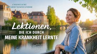 Christliche Erfahrungszeugnisse, Folge 629: Lektionen, die ich durch meine Krankheit lernte