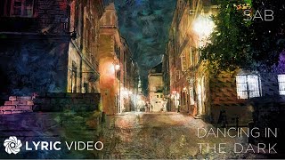 Video thumbnail of "Dancing In The Dark - SAB (Lyrics)"