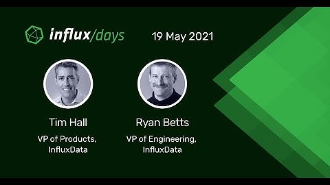 Tim Hall & Ryan Betts | InfluxDB Roadmap and Engineering Update | InfluxDays EMEA 2021