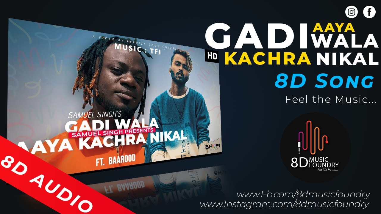 Gadi Wala Aya Ghar Se Kachra Nikal  8D AUDIO    Samuel Singh Ft Baarood  King Flame  8DMF 