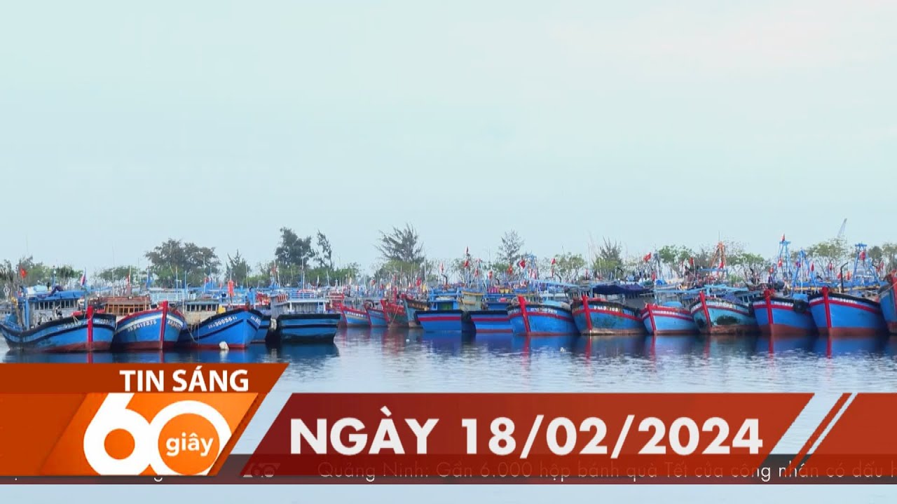 60 Giây Sáng - Ngày 18/02/2024 | HTV Tin tức