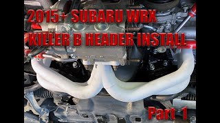 Subaru 2015+ WRX  Killer B Header Install - Part 1