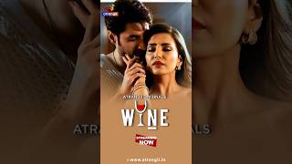 Wine - Part 1 Streaming Now Atrangii Originals Navina Bole, Maahi, Gautam Handa, Nishad Vaidy