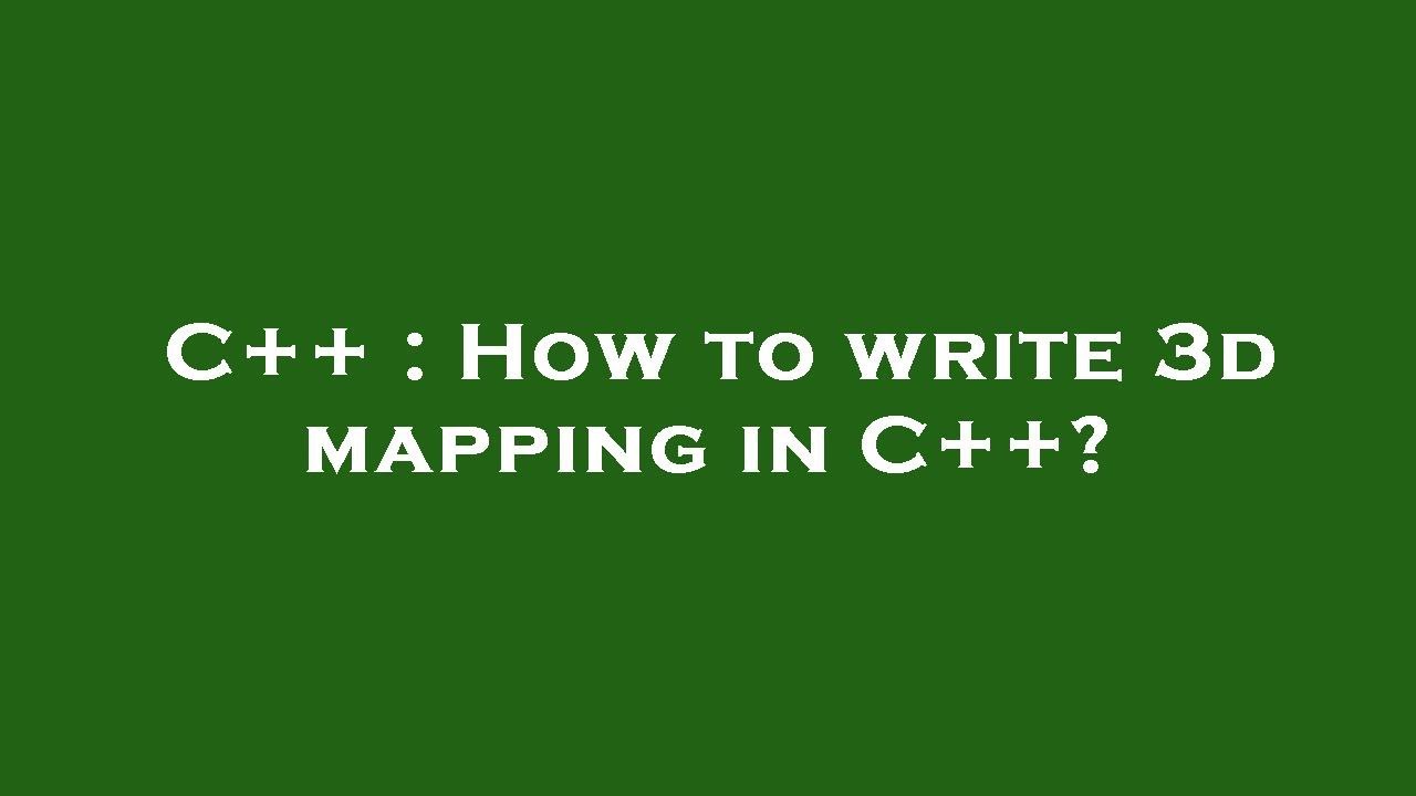 C++ : How to write 3d mapping in C++? - YouTube