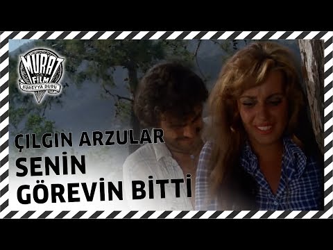 Senin Görevin Bitti | Çılgın Arzular