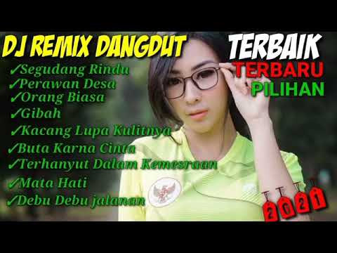 DJ REMIX DANGDUT TERBAIK TERBARU PILIHAN 2021