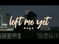 Daya Left Me Yet Lyrics Daya Left Me Yet Lyrics