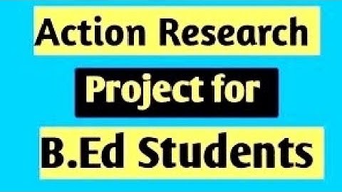 Action research file for B.Ed practical project/file..educational videosessionalworkB.ed 2nd year