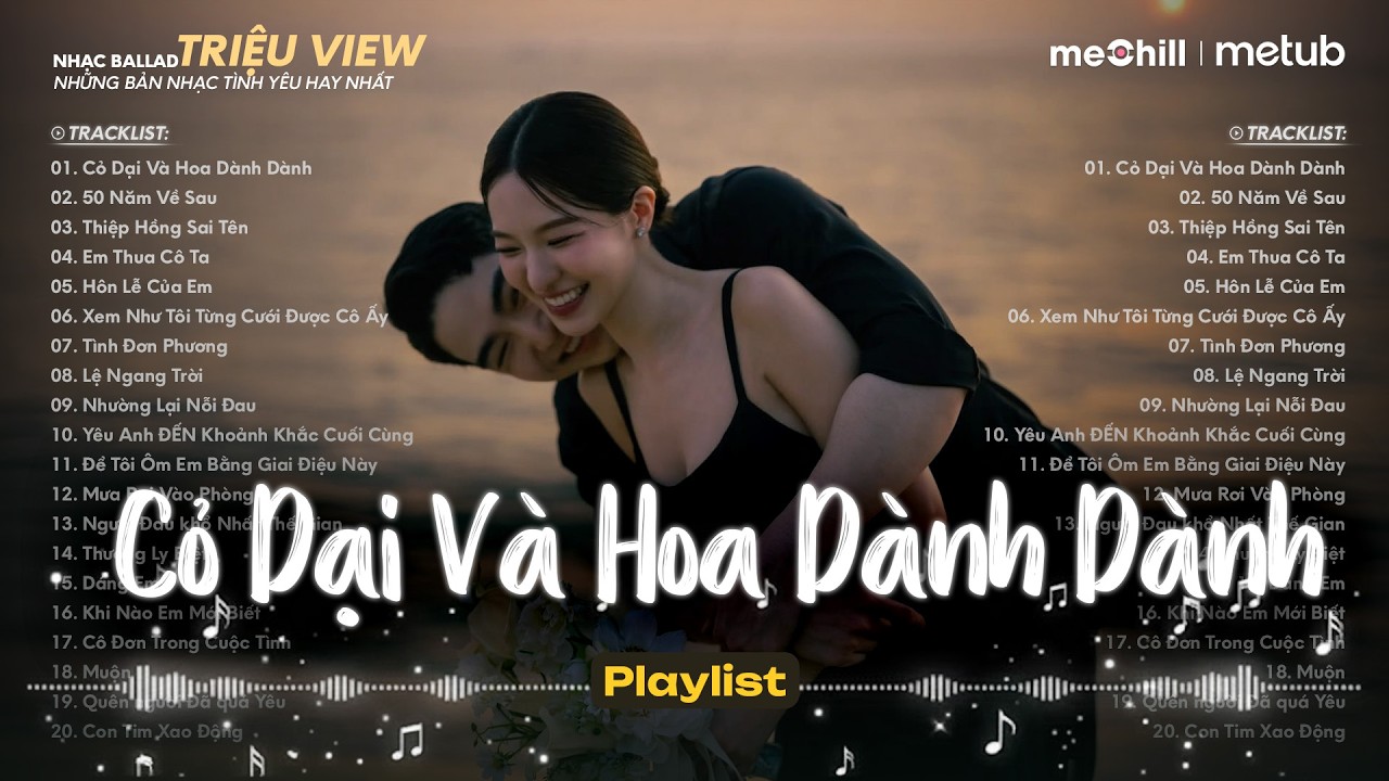 Cỏ Dại Khô Dưới Chân.. - Cỏ Dại Và Hoa Dành Dành | BXH Nhạc Tình Yêu Buồn Tâm Trạng Ballad Meii Mix