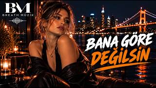 Bana Göre Deği̇lsi̇n - Breath Müzik 