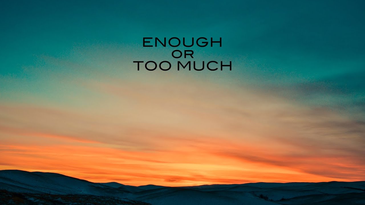 Podcast "Enough or Too Much