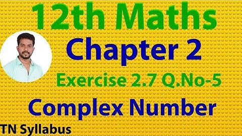 12th  maths / Exercise 2.7 Q.no -5 /chapter 2/ complex numbers
