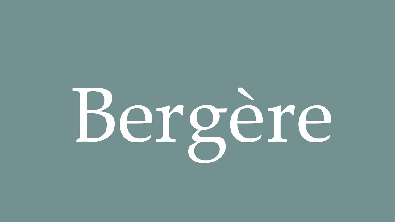 How to Pronounce ''Bergère'' (Shepherdess) Correctly in French YouTube