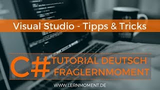 Visual Studio Tipps für Einsteiger | C# Tutorial Deutsch