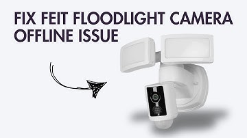 How to Fix Feit Floodlight Camera Offline Issue