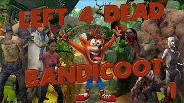 LEFT 4 DEAD - BANDICOOT Part 1 (Left 4 Dead 2: Crash Bandicoot Mod)