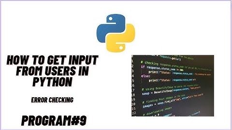 How to get Input from users in Python | Error Checking | Python Programming | Jupyter NoteBook | IL