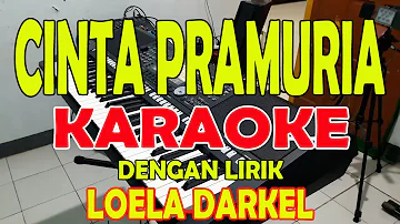 CINTA PRAMURIA [LOELA DARKEL] KARAOKE A=DO