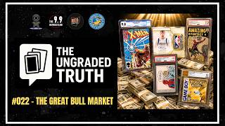 The Ungraded Truth 22: The Great Collectible Bull Run