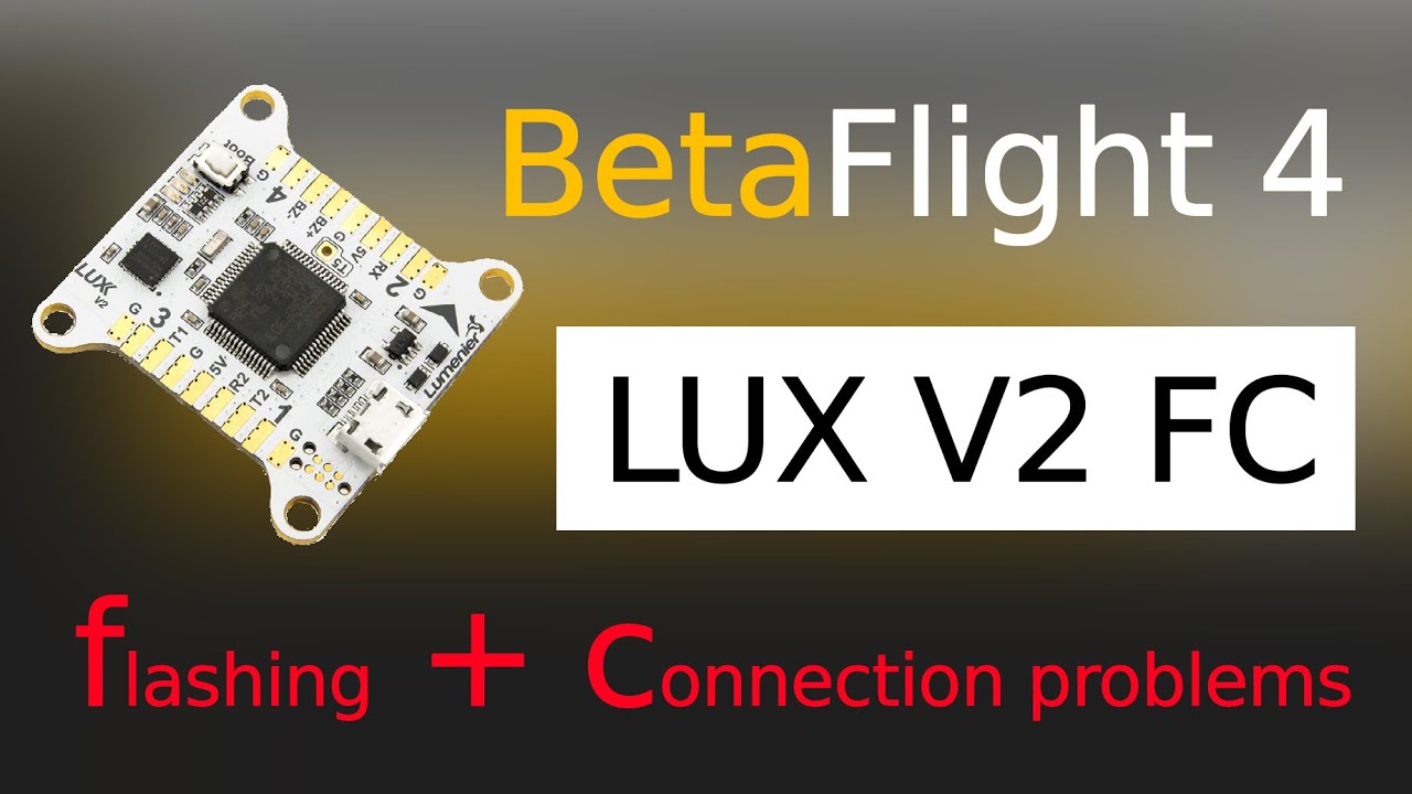 Upgrade BetaFlight 4 to LUX v2 FC and connection problem during installation